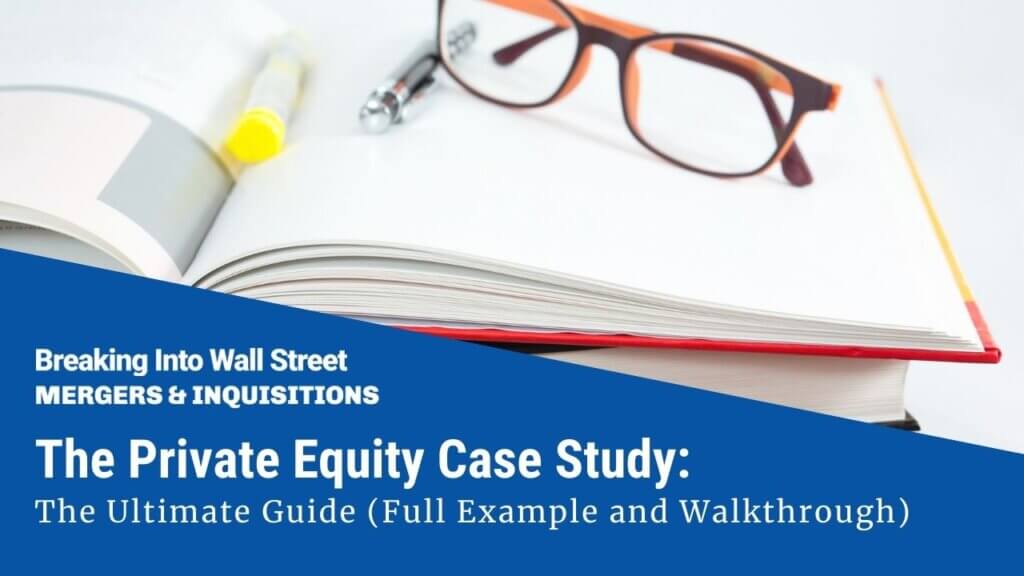 Private Equity Case Study: Full Tutorial & Detailed Example