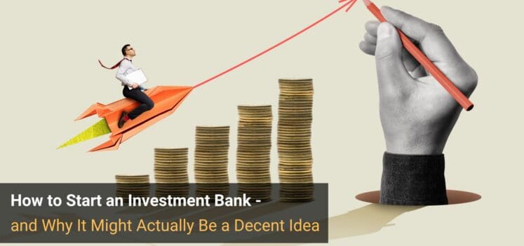 How to Start an Investment Bank